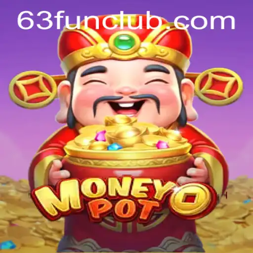 Exploring the Thrilling World of MoneyPot: The 63 FUN Adventure