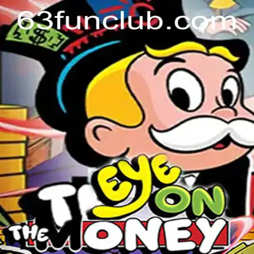 Discover the Thrill of EyeOnTheMoney: Mastering the Game with 63 FUN